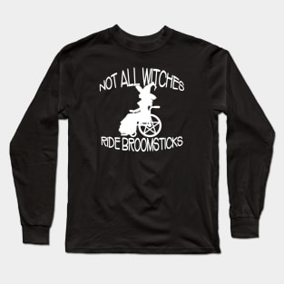 Not all Witches Ride Broomsticks Wheelchair Cheeky Witch® Long Sleeve T-Shirt